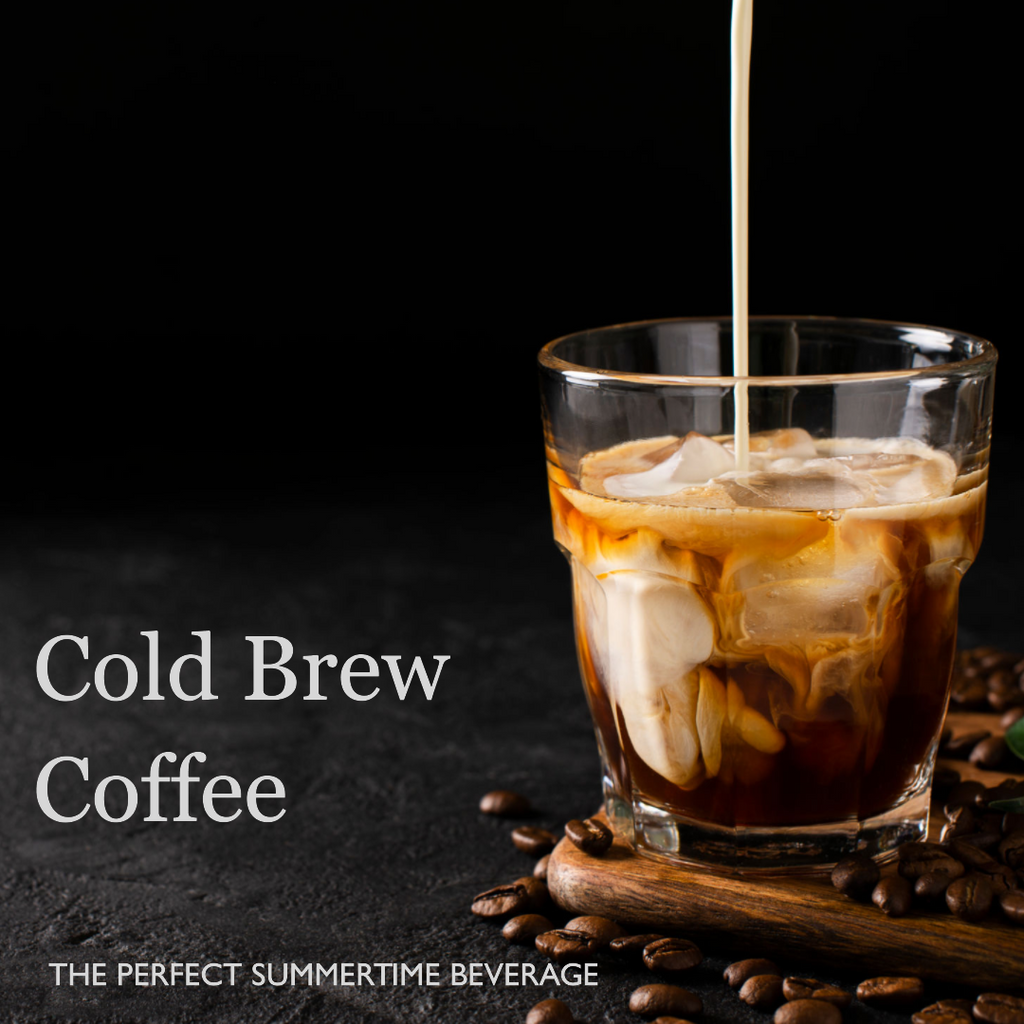Cold Brew Coffee: The Perfect Summertime Beverage